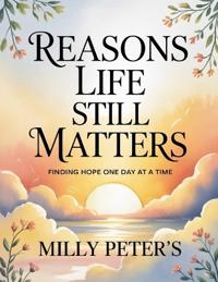 Reasons Life Still Matters