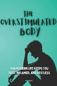 The Overstimulated Body