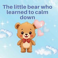The little bear who learned to calm down
