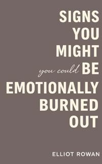 Signs You Might Be Emotionally Burned Out
