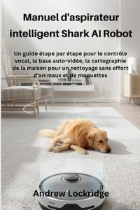 Manuel d'aspirateur intelligent Shark AI Robot