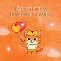 The Cat Who Learned to Wait