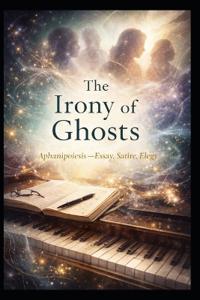 The Irony of Ghosts