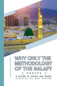Why ONLY the Methodology of the Salaf? (Proofs)