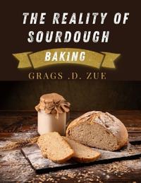 The Reality of Sourdough Baking
