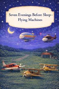 Seven Evenings Before Sleep - Flying Machines