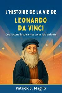L'histoire de la vie de Leonardo da Vinci
