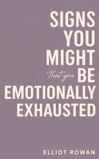 Signs You Might Be Emotionally Exhausted