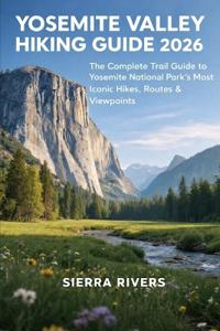 Yosemite Valley Hiking Guide 2026