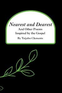 Nearest and Dearest (And Other Poems Inspired by the Gospel)