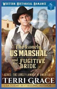 The Lonely US Marshal and The Fugitive Bride
