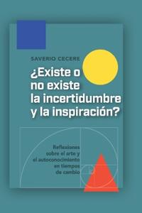 ¿Existe o no existe la incertidumbre y la inspiración?
