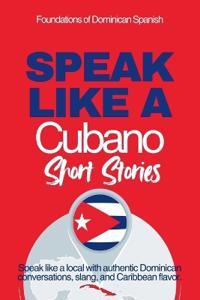 Speak Like a Cubano Short Stories