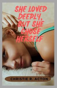 She Loved Deeply, But She Chose Herself