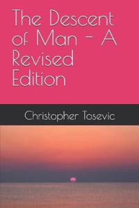 The Descent of Man - A Revised Edition