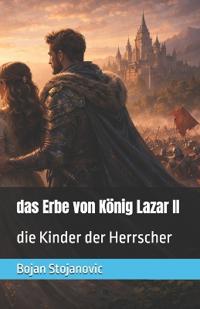 Das Erbe von König Lazar II