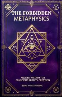 The Forbidden Metaphysics