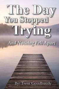 The Day You Stopped Trying