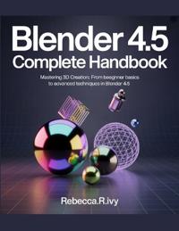 BLENDER 4.5 Complete Handbook
