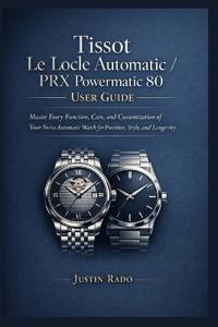 Tissot Le Locle Automatic / PRX Powermatic 80 User Guide