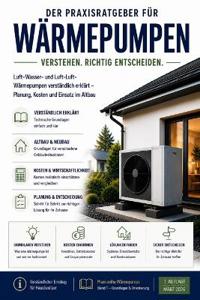 Die Wärmepumpe verstehen - richtig auswählen, sicher entscheiden