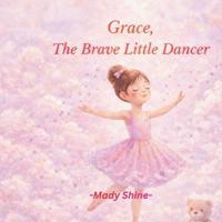 Grace, The Brave Little Dancer
