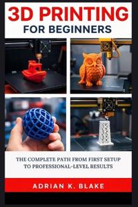 3D Printing for Beginners