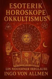Esoterik Horoskope Okkultismus - Ein moderner Irrglaube