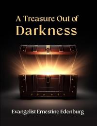 A Treasure Out of Darkness