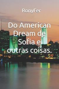Do American Dream de Sofia e outras coisas.