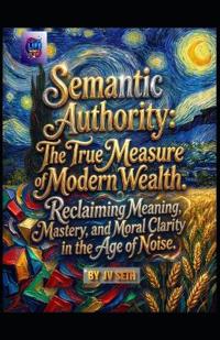 Semantic Authority. The True Measure of Modern Wealth