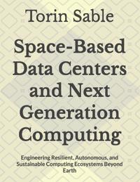 Space-Based Data Centers and Next Generation Computing