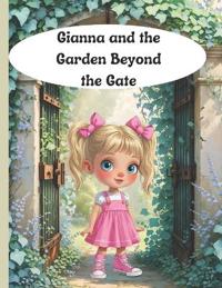 Gianna and the Garden Beyond the Gate