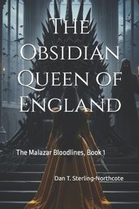 The Obsidian Queen of England