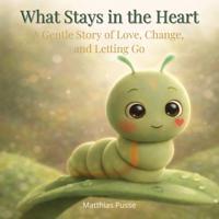 What Stays in the Heart