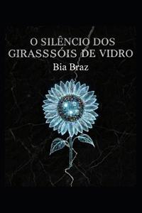 O Silêncio dos Girassóis de Vidro