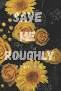 Save Me Roughly