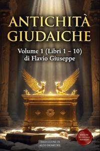 Antichità Giudaiche Volume 1 (Libri 1 - 10)