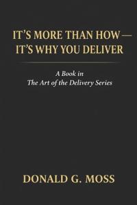 It's More Than How-- It's Why You Deliver