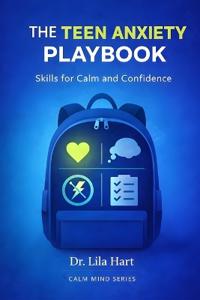 The Teen Anxiety Playbook