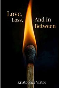 Love, Loss, and In Between