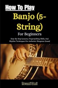 How To Play Banjo (5-String) For Beginners