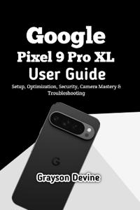 Google Pixel 9 Pro XL User Guide