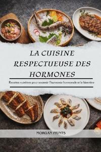 La Cuisine Respectueuse Des Hormones
