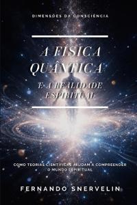 A Física Quântica E a Realidade Espiritual