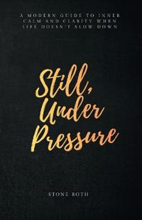 Still, Under Pressure