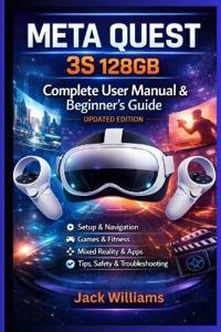 Meta Quest 3S 128GB Complete User Manual & Beginner's Guide (Updated Edition)