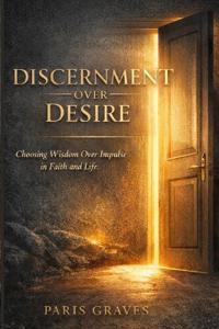 Discernment Over Desire