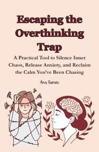 Escaping the Overthinking Trap