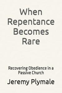 When Repentance Becomes Rare